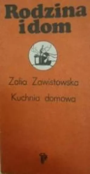Kuchnia domowa - Zofia Zawistowska, knyga