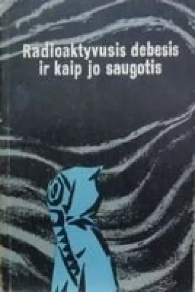 Radioaktyvusis debesis ir kaip jo saugotis