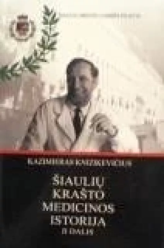 Šiaulių krašto medicinos istorija (II dalis) - Kazimieras Knizikevičius, knyga