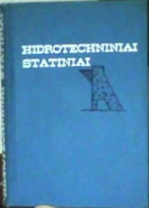 Hidrotechniniai statiniai - Autorių Kolektyvas, knyga