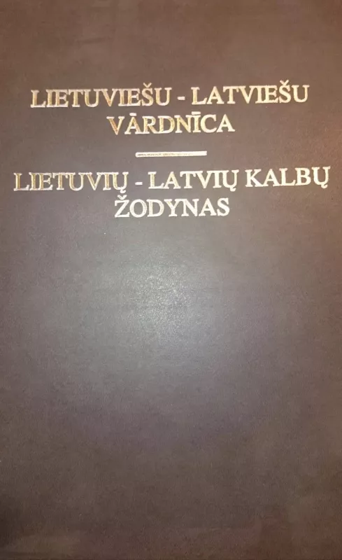 Lietuvių - Latvių kalbų žodynas - Autorių Kolektyvas, knyga