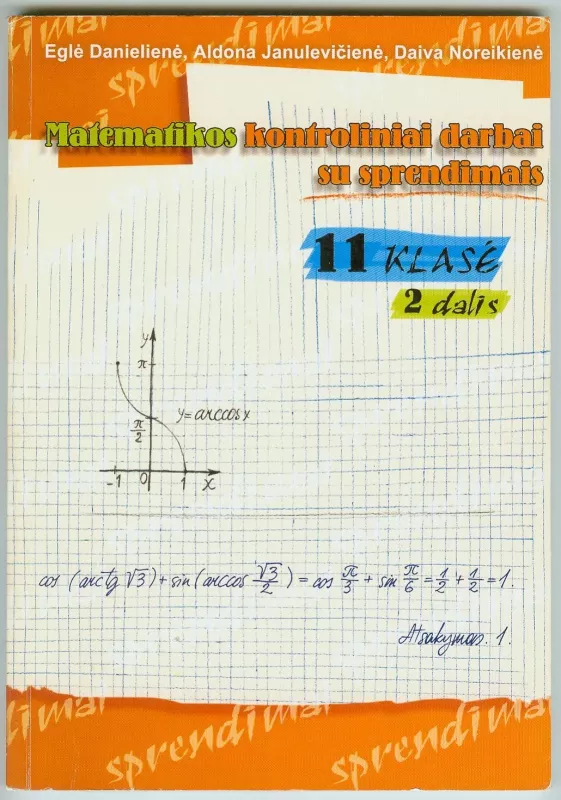 Matematikos kontroliniai darbai su sprendimais XI kl. (2 dalis) - Eglė Danielienė, Aldona  Janulevičienė, Daiva  Noreikienė, knyga
