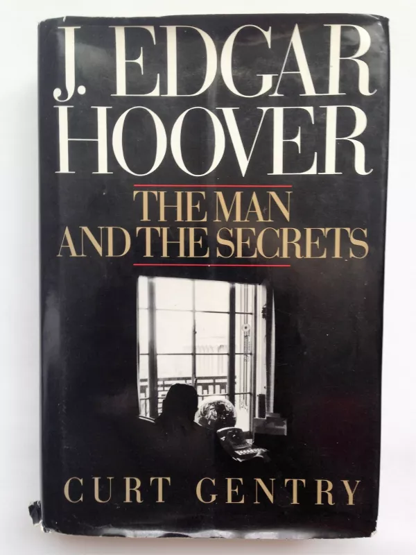 J. Edgar Hoover: The Man and the Secrets - Curt Gentry, knyga