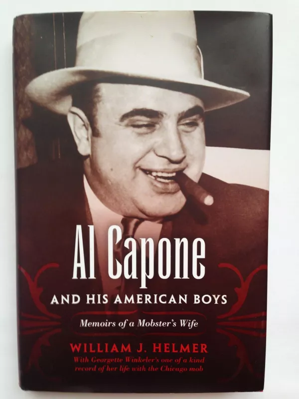 Al Capone and his American Boys: Memoirs of a Mobster's Wife - William J. Helmer, knyga