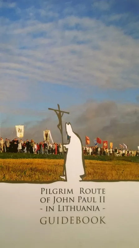 Pilgrim Route of John Paul II in Lithuania Guidebook - Autorių Kolektyvas, knyga