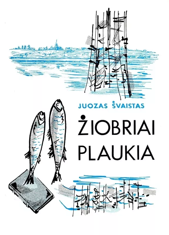 Žiobriai Plaukia - Juozas Švaistas, knyga