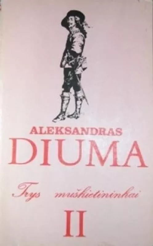 TRYS MUŠKIETININKAI ( ANTRA DALIS ) - Aleksandras Diuma, knyga