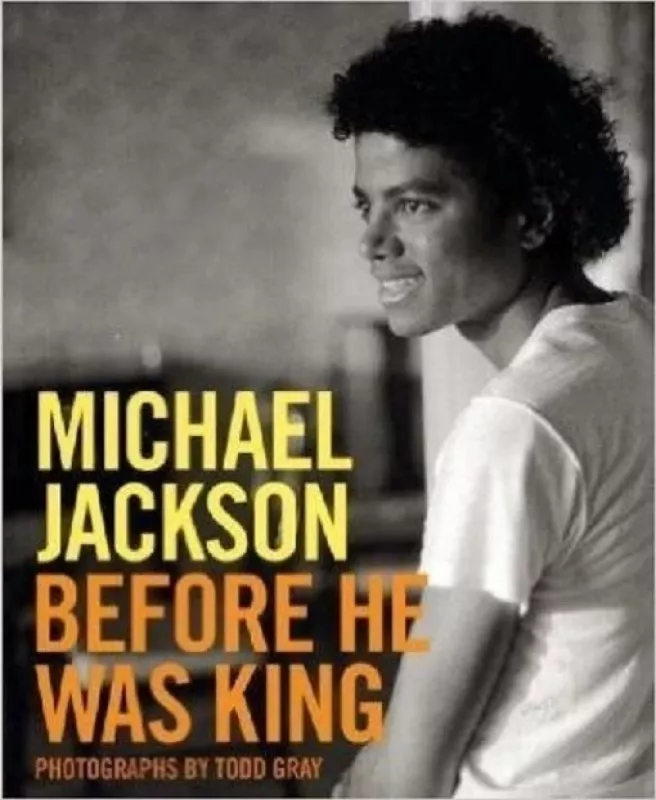 Michael Jackson Before He Was King - Todd Gray, knyga