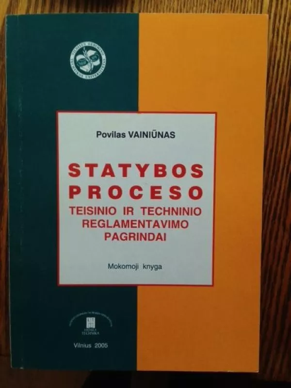 Statybos proceso teisinio ir techninio reglamentavimo pagrindai - Povilas Vainiūnas, knyga