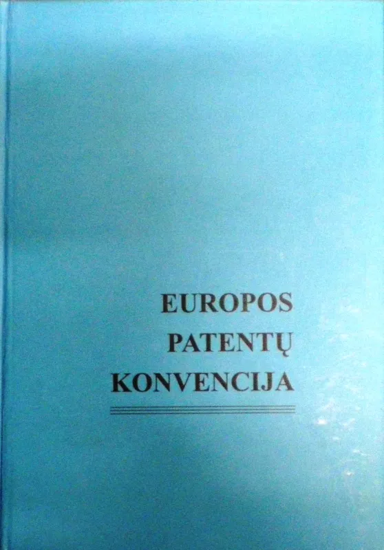 Europos patentų konvencija - Autorių Kolektyvas, knyga