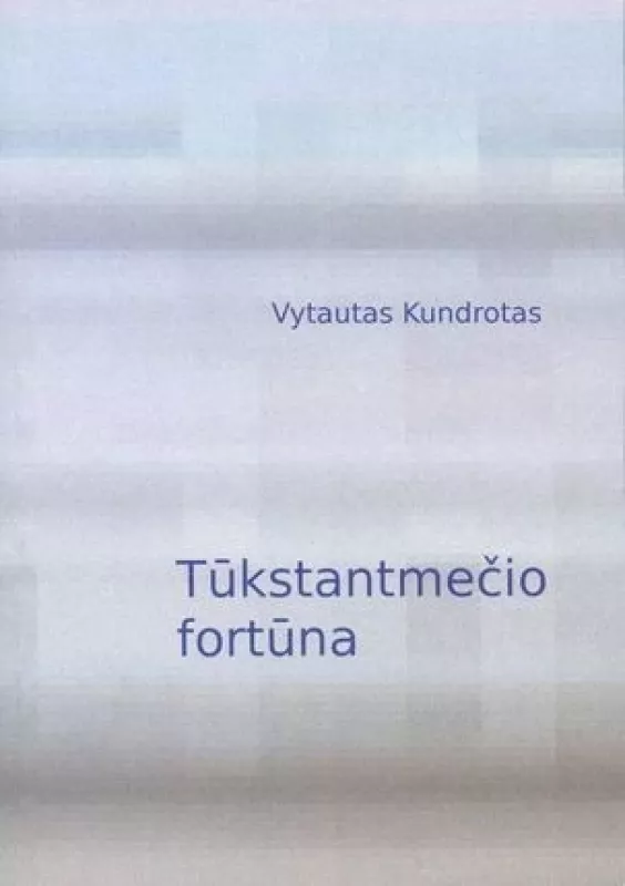 Tūkstantmečio fortūna - Vytautas Kundrotas, knyga