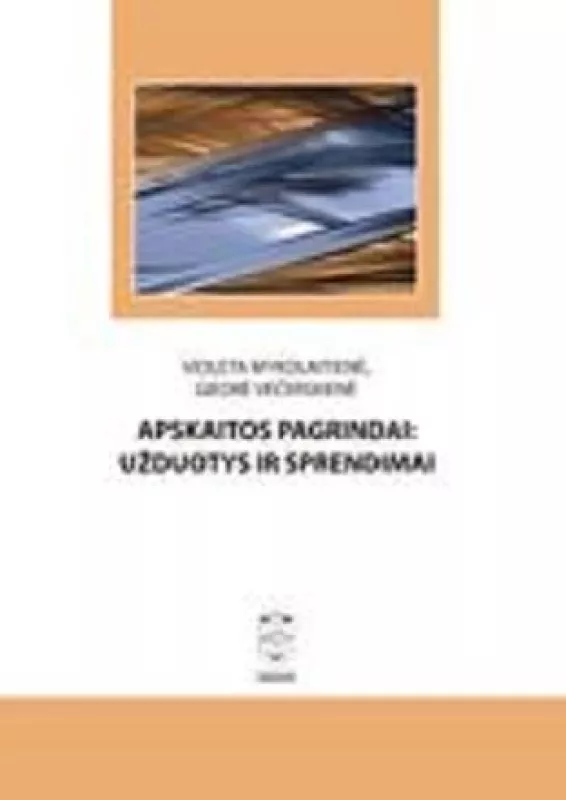 Apskaitos pagrindai: užduotys ir sprendimai - V. Mykolaitienė, G.  Večerskienė, knyga