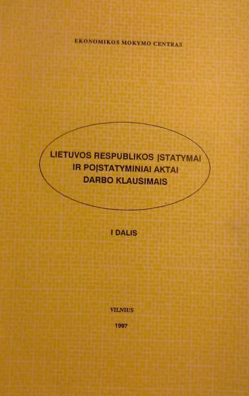 Lietuvos Respublikos įstatymai ir poįstatyminiai aktai DARBO KLAUSIMAIS. Dalis 1 - Autorių Kolektyvas, knyga