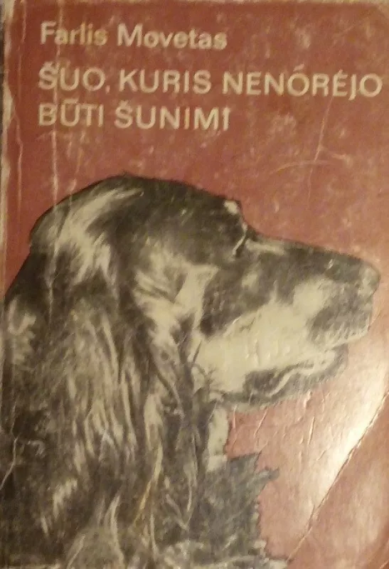 Šuo, kuris nenorėjo būti šunimi - Farlis Movetas, knyga 2