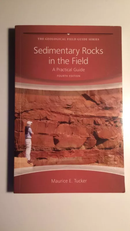 Sedimentary Rocks in the Field a Practical Guide - Maurice E. Tucker, knyga 3