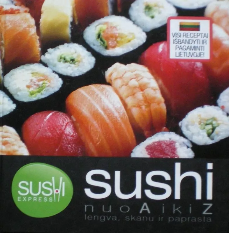 Sushi. Nuo A iki Z: lengva, skanu ir paprasta - Raminta Nagelytė, knyga