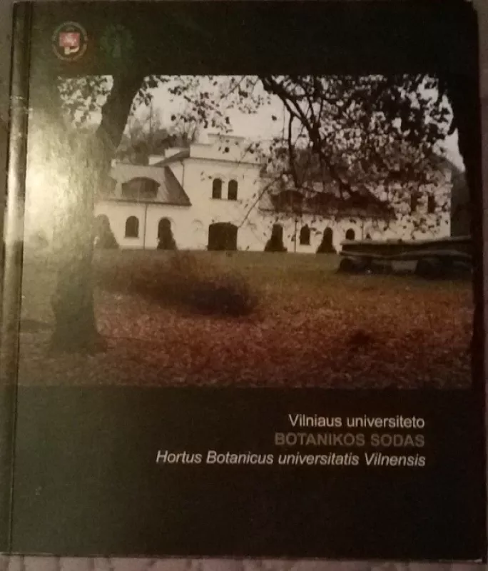 Vilniaus universiteto Botanikos sodas - G. Jurkevičienė, ir kiti , knyga