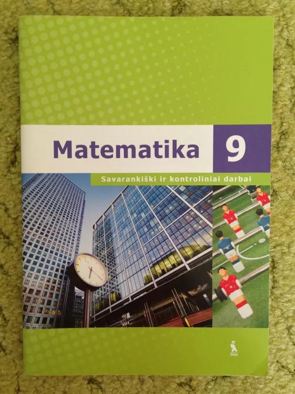 Matematika 9 klasei “Savarankiski ir kontroliniai darbai” - Autorių Kolektyvas, knyga