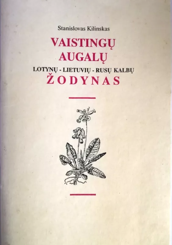 Vaistinių augalų lotynų - lietuvių - rusų kalbų žodynas - Stanislovas Kilinskas, knyga