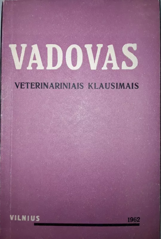 Vadovas veterinariniais klausimais - Autorių Kolektyvas, knyga