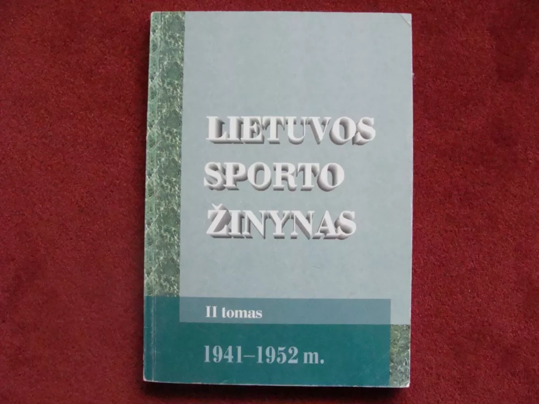 Lietuvos sporto žinynas II tomas 1941-1952 m - Algimantas Bertašius, knyga 3
