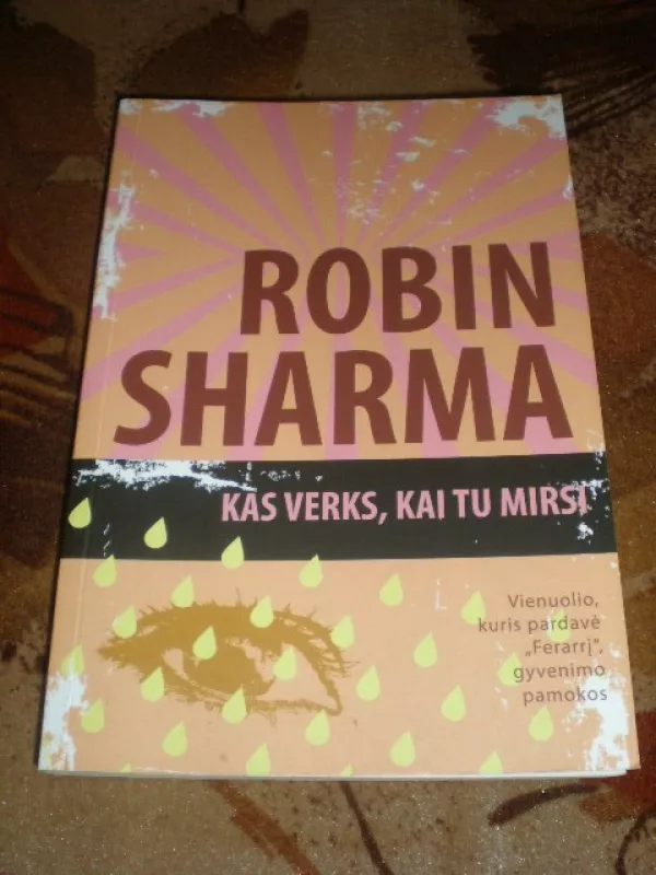 Kas verks, kai tu mirsi - Robin Sharma, knyga