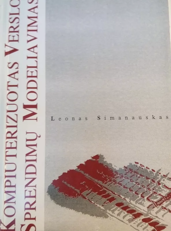 Kompiuterizuotas verslo sprendimu modeliavimas - Leonas Simanauskas, knyga