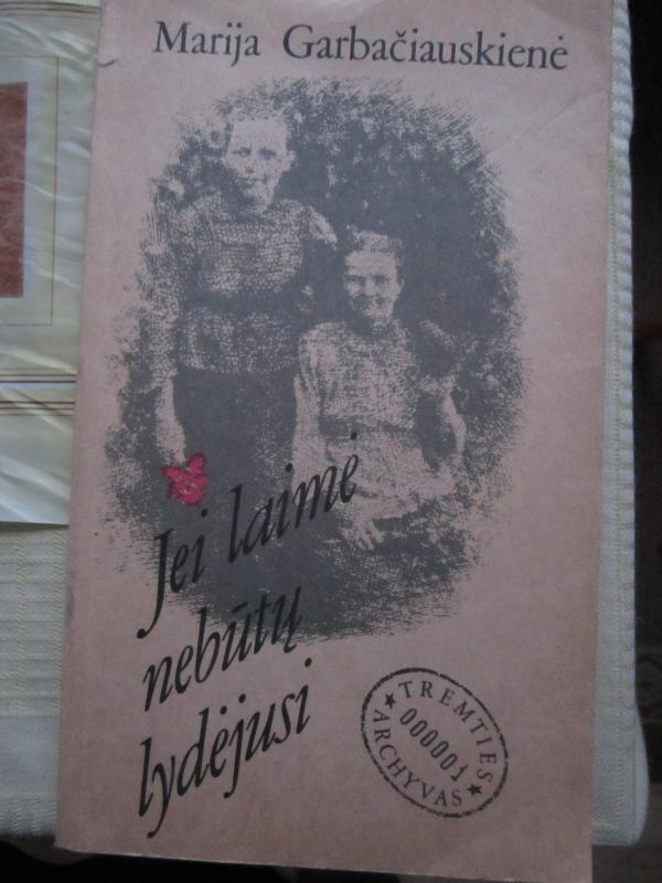Jei laimė nebūtų lydėjusi - Marija Garbačiauskienė, knyga 2