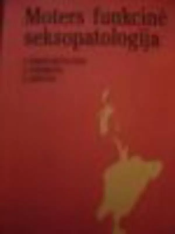 Moters funkcinė seksopatologija - V. Zdravomyslovas, Z.  Anisimova, S.  Libichas, knyga
