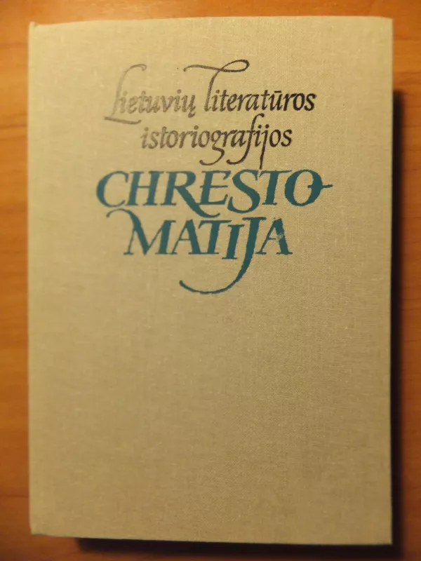 Lietuvių literatūros istoriografijos chrestomatija (iki 1940 metų) - Leonas Gineitis, knyga 2