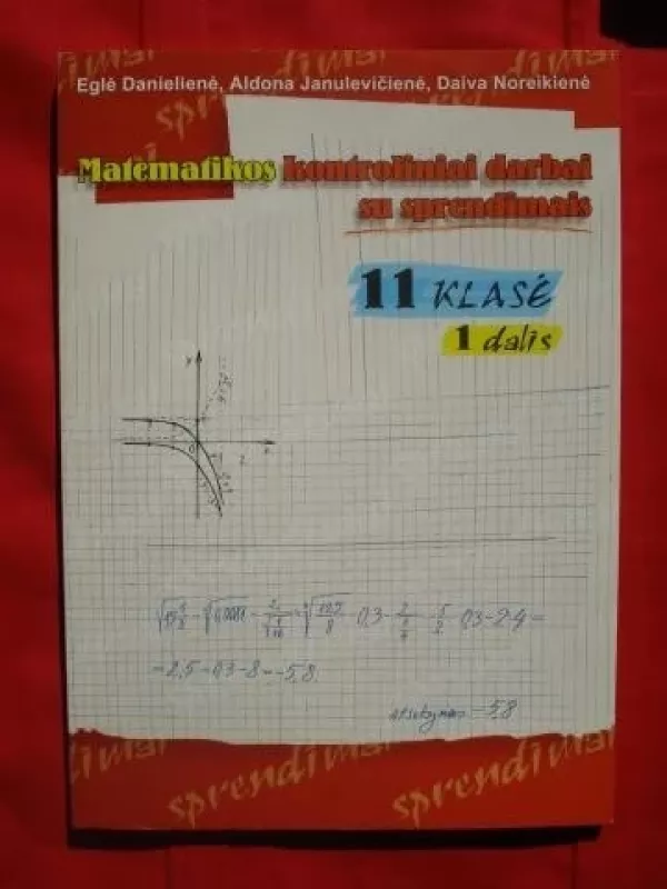 Matematikos kontroliniai darbai sprendimais 11 klasė (2 dalys) - Eglė Danielienė, Aldona  Janulevičienė, Daiva  Noreikienė, knyga