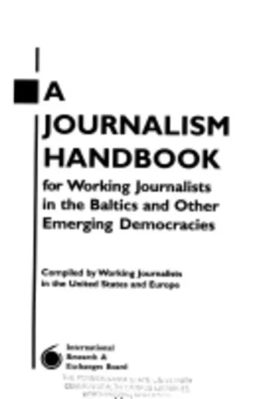 A Journalism Handbook for Working Journalists in the Baltics and Other Emerging Democracies - Autorių Kolektyvas, knyga