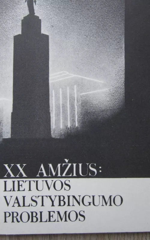 XX amžius: Lietuvos valstybingumo problemos - Girvydas Duoblys, knyga 2
