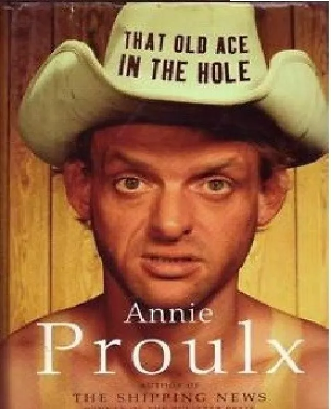 That Old Ace in the Hole - Annie Proulx, knyga