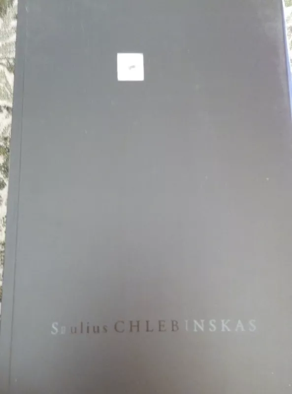 Katalogas Saulius Chlebinskas - Saulius Chlebinskas, knyga