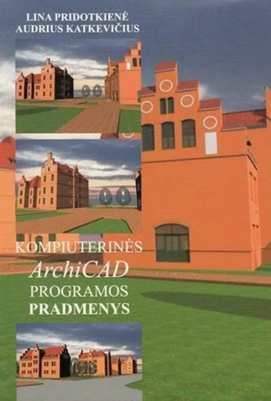 Kompiuterinės ArchiCAD programos pradmenys - Lina Pridotkienė, Audrius  Katkevičius, knyga