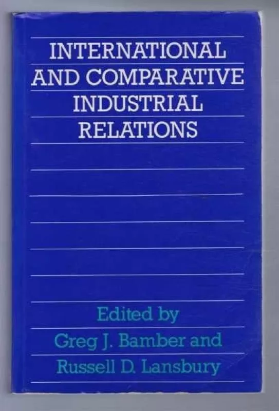 International and Comparative Industrial Relations - Autorių Kolektyvas, knyga
