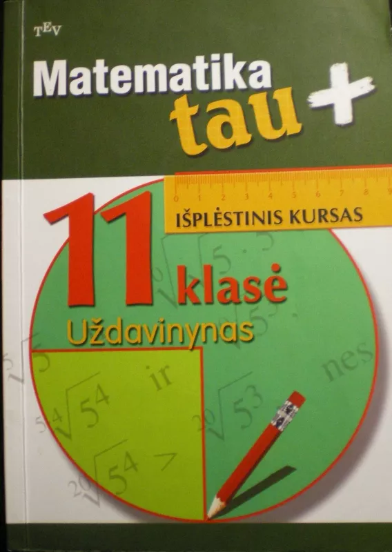 Matematika tau   11klasės uždavinynas - Autorių Kolektyvas, knyga