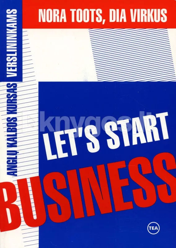Let's Start Business. Anglų kalbos kursas verslininkams - Nora Toots, Dia Virkus, knyga
