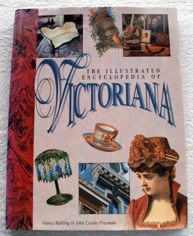 The Illustrated Encyclopedia of Victoriana - Nancy Ruhling, knyga