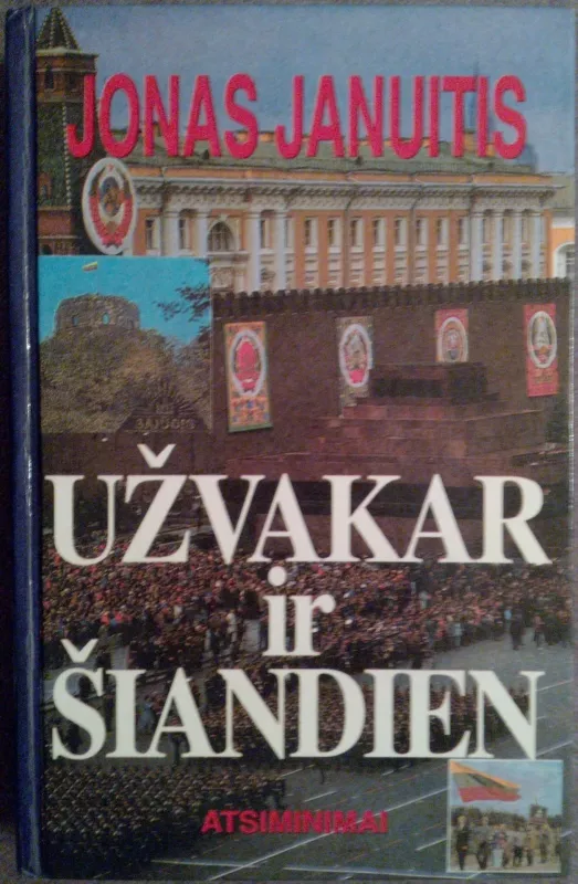 Užvakar ir šiandien. Atsiminimai - Jonas Januitis, knyga 3