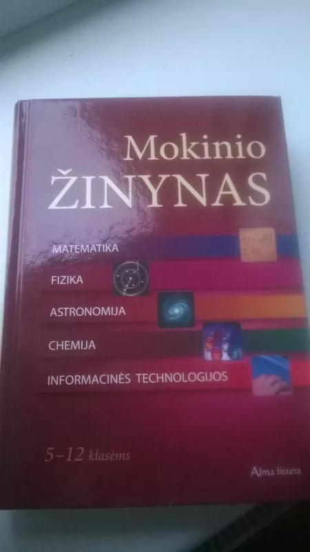 Mokinio zinynas Matematika.Fizika. Astronomija.Chemija.IT- 2013 - Autorių Kolektyvas, knyga