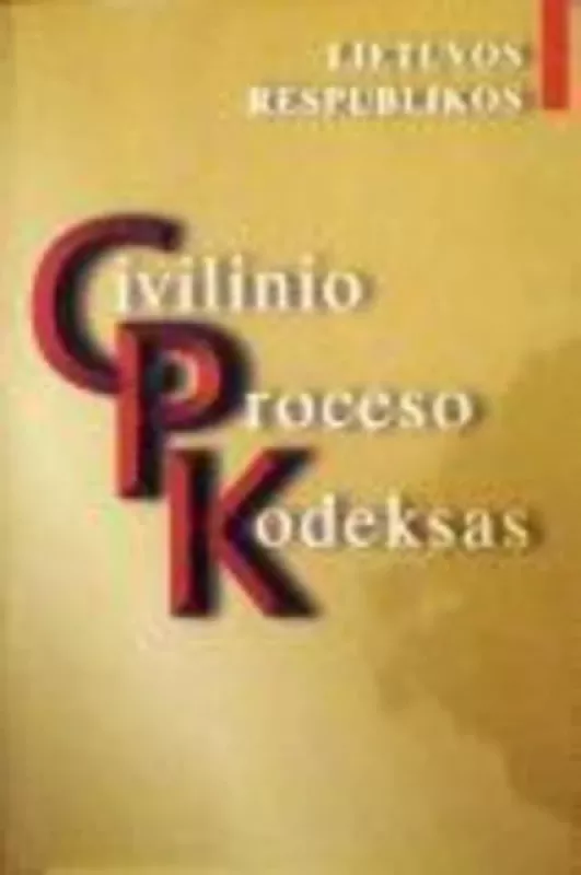 Civilinio proceso kodeksas - Autorių Kolektyvas, knyga