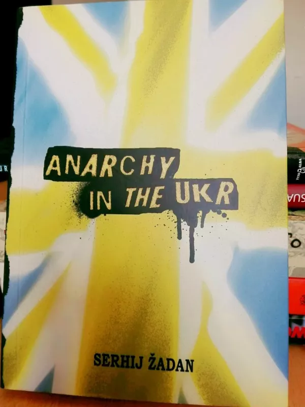 Anarchy in the UKR - Autorių Kolektyvas, knyga
