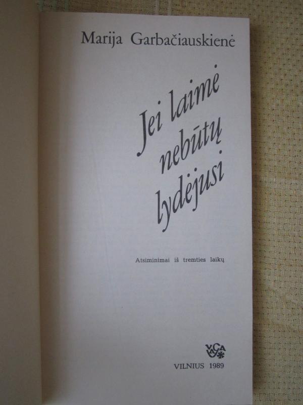 Jei laimė nebūtų lydėjusi - Marija Garbačiauskienė, knyga 3