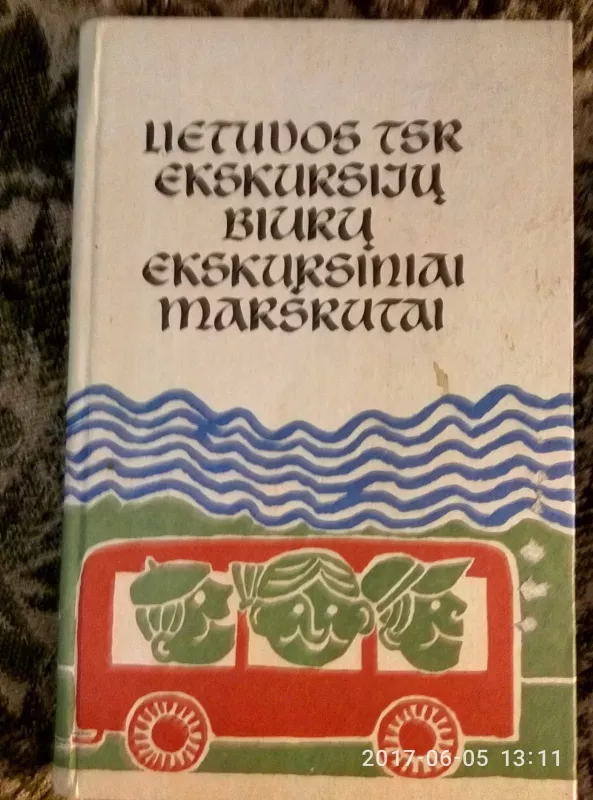 Lietuvos TSR ekskursijų maršrutai - Autorių Kolektyvas, knyga