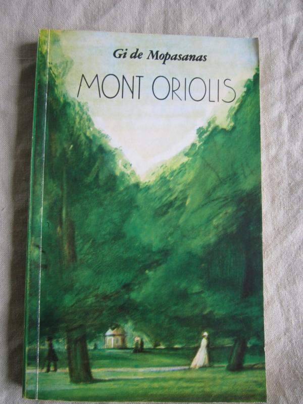 Mont Oriolis - Gi De Mopasanas, knyga 2