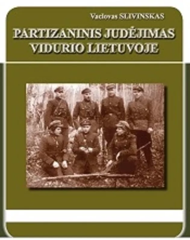 Partizaninis judėjimas Vidurio Lietuvoje - Vaclovas Slivinskas, knyga