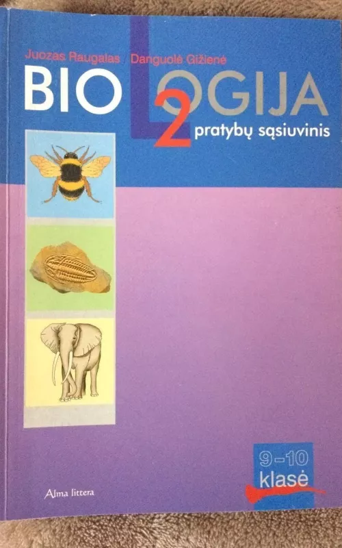 Biologija 2 pratybų sąsiuvinys 9-10 klasei - Juozas Raugalas, knyga