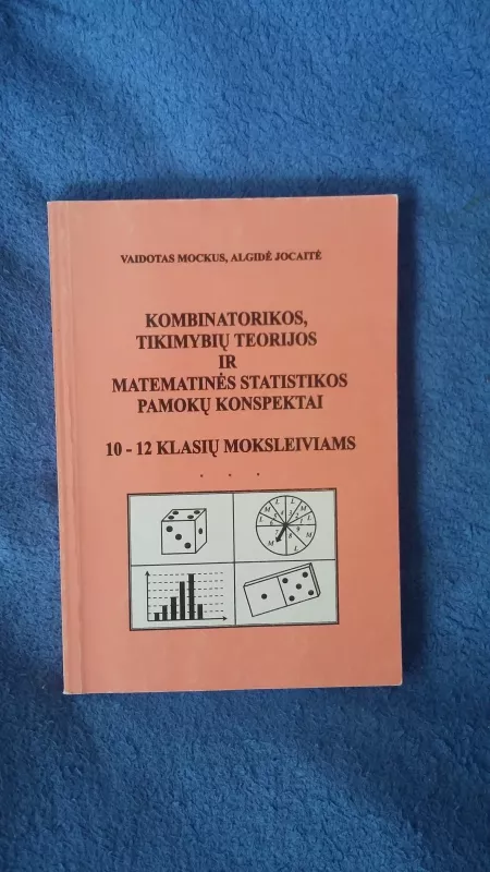 Kombinatorikos, tikimybių teorijos ir matematinės statistikos pamokų konspektai 10–12 klasių mokiniams - Vaidotas Mockus, knyga